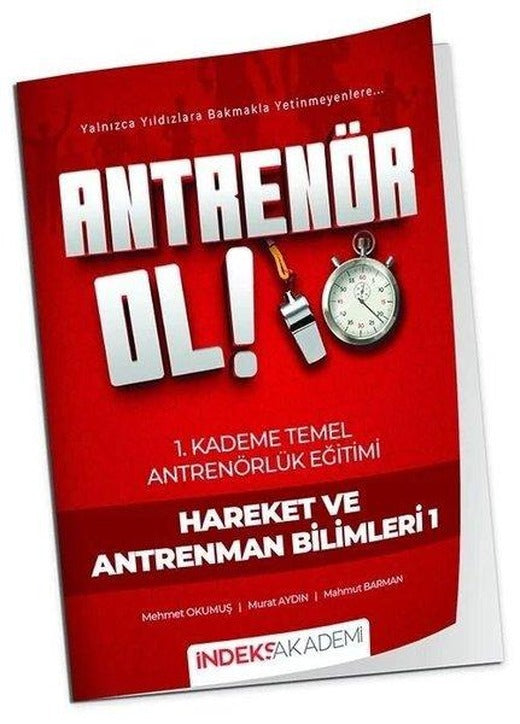 Antrenör Ol Temel Antrenörlük Eğitimi 1. Kademe Hareket ve Antrenman Bilimleri - 1 | İndeks Akademi (İnce Kapak)