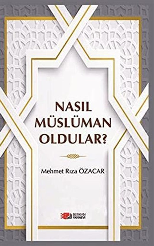 Nasıl Müslüman Oldular? | Berikan Yayınevi (Ciltsiz)
