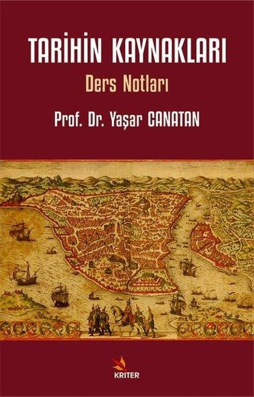 Tarihin Kaynakları - Ders Notları | Kriter (İnce Kapak)