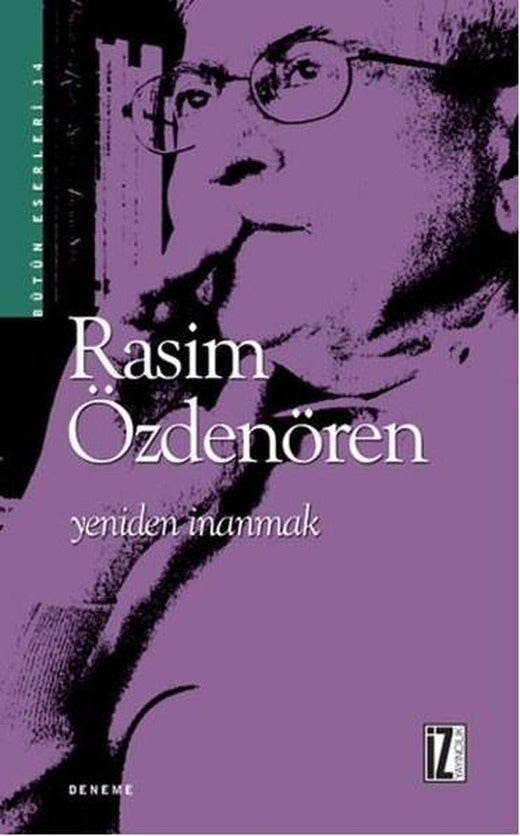 Yeniden İnanmak | İz Yayıncılık - Rasim Özdenören Bütün Eserleri Dizisi (e-Kitap)