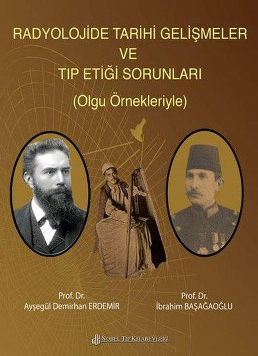 Radyolojide Tarihi Gelişmeler ve Tıp Etiği Sorunları | Nobel Tıp Kitabevleri (İnce Kapak)