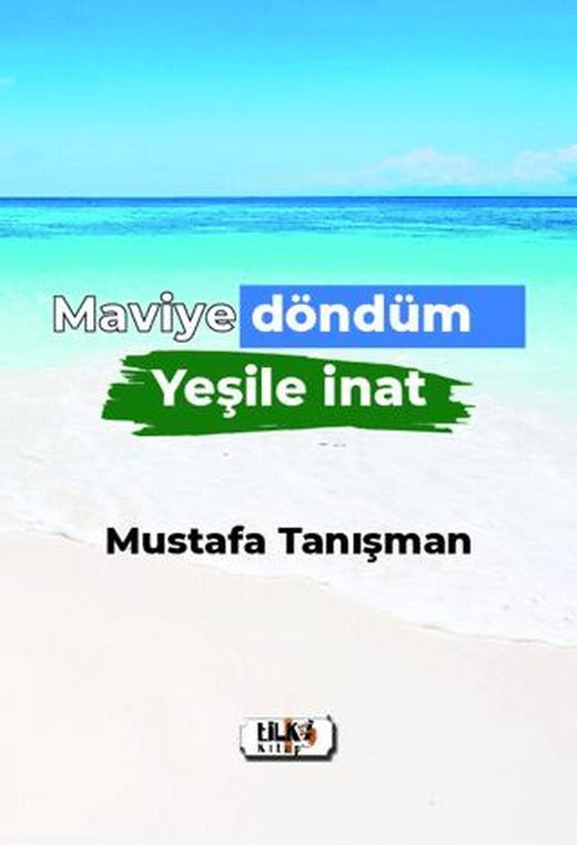Maviye Döndüm Yeşile İnat | Tilki Kitap (Ciltsiz)