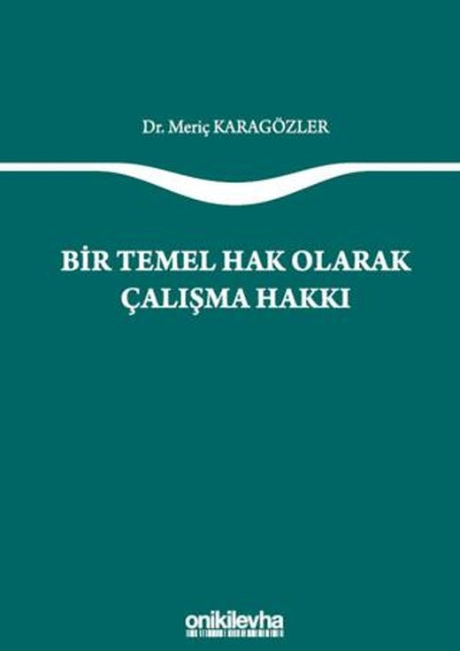 Bir Temel Hak Olarak Çalışma Hakkı | On İki Levha Yayınları (Ciltsiz)