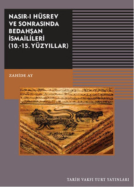 Nasır-ı Hüsrev ve Sonrasında Bedahşan İsmaillileri (10. - 15. Yüzyıllar) | Tarih Vakfı Yurt Yayınları