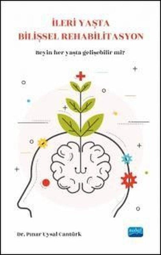 İleri Yaşta Bilişsel Rehabilitasyon | Nobel Akademik Yayıncılık (İnce Kapak)