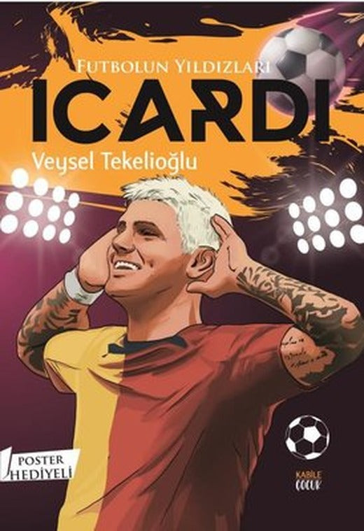 Futbolun Yıldızları: Icardi - Poster Hediyeli | Kabile Çocuk (İnce Kapak )