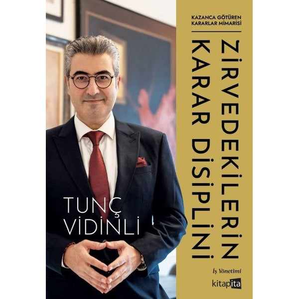 Zirvedekilerin Karar Disiplini - Kazanca Götüren Kararlar Mimarisi | Kitapita (İnce Kapak)