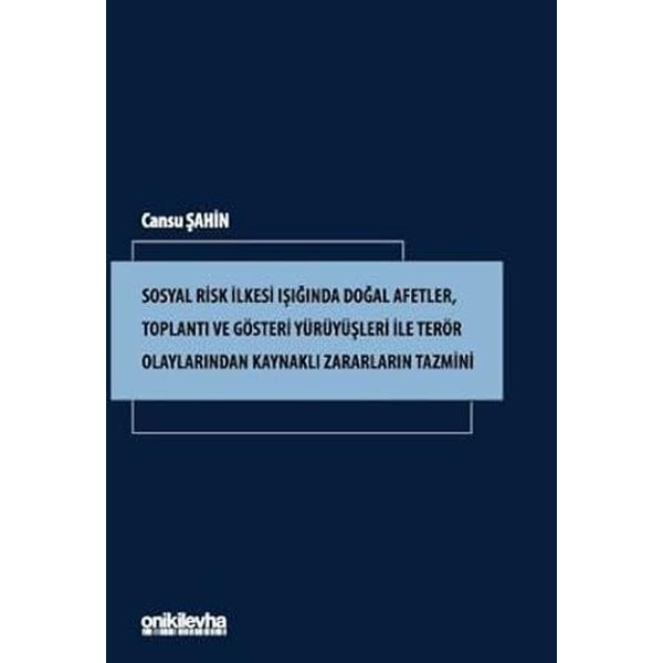 Sosyal Risk İlkesi Işığında Doğal Afetler, Toplantı ve Gösteri Yürüyüşleri ile Terör Olaylarından Kaynaklı Zararların Tazmini | On İki Levha Yayınları (Ciltsiz)