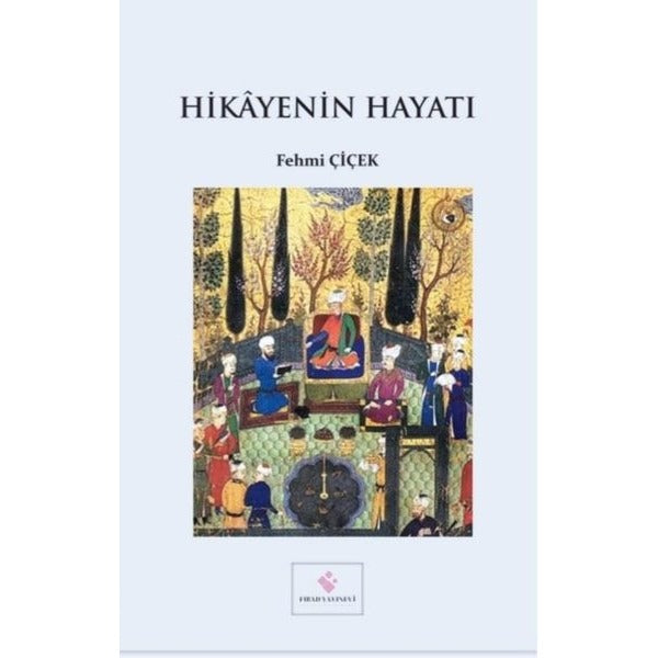 Hikayenin Hayatı | Fırad Yayınevi (İnce Kapak)