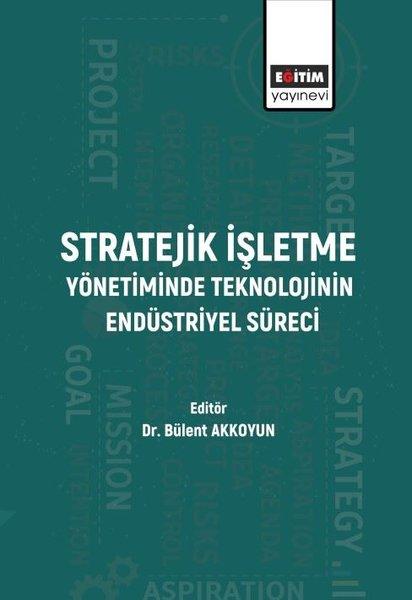 Stratejik İşletme Yönetiminde Teknolojinin Endüstriyel Süreci | Eğitim Yayınevi (İnce Kapak)  - Resim 1