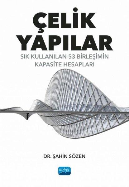 Çelik Yapılar - Sık Kullanılan 53 Birleşimin Kapasite Hesapları | Nobel Akademik Yayıncılık (İnce Kapak)  - Resim 1