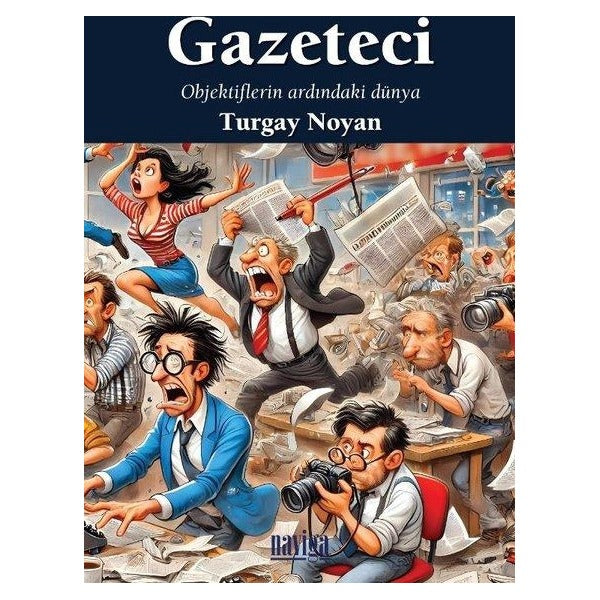 Gazeteci - Objektiflerin Ardındaki Dünya | Naviga (İnce Kapak)