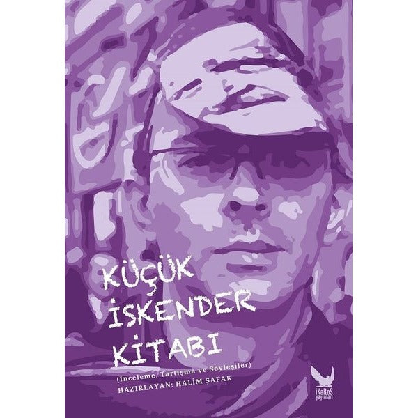 Küçük İskender Kitabı-İncelemeTartışma ve Söyleşiler | İkaros Yayınları (İnce Kapak)