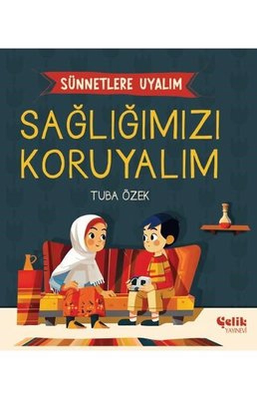 Sağlığımızı Koruyalım - Sünnetlere Uyalım | Çelik Yayınevi (İnce Kapak)