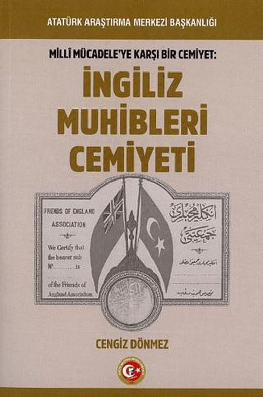 Milli Mücadeleye Karşı Bir Cemiyet: İngiliz Muhibleri Cemiyeti | Atatürk Araştırma Merkezi (Ciltsiz)