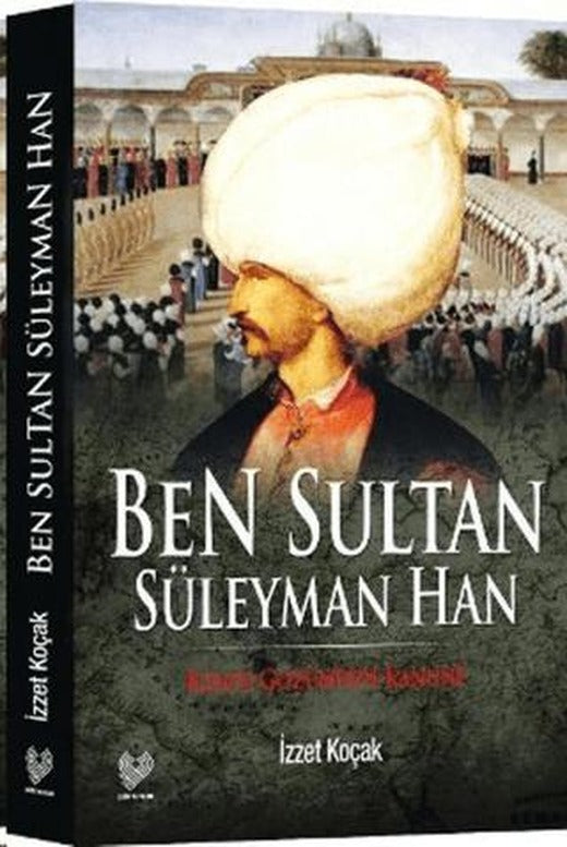 Ben Sultan Süleyman Han | Çağrı Yayınları (Ciltsiz)