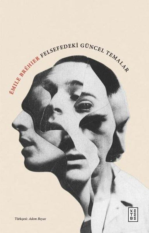 Emile Brehier Felsefedeki Güncel Temalar | Ketebe (İnce Kapak)