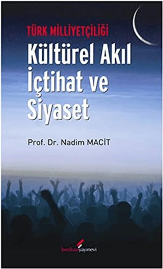 Türk Milliyetçiliği - Kültürel Akıl İçtihat ve Siyaset | Berikan Yayınevi (Ciltsiz)