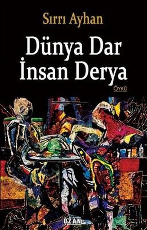 Dünya Dar İnsan Derya | Ozan Yayıncılık