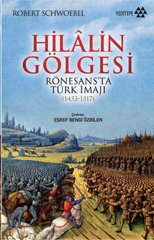 Hilalin Gölgesi Rönesans'ta Türk İmajı (1453-1517) | Yeditepe Yayınevi