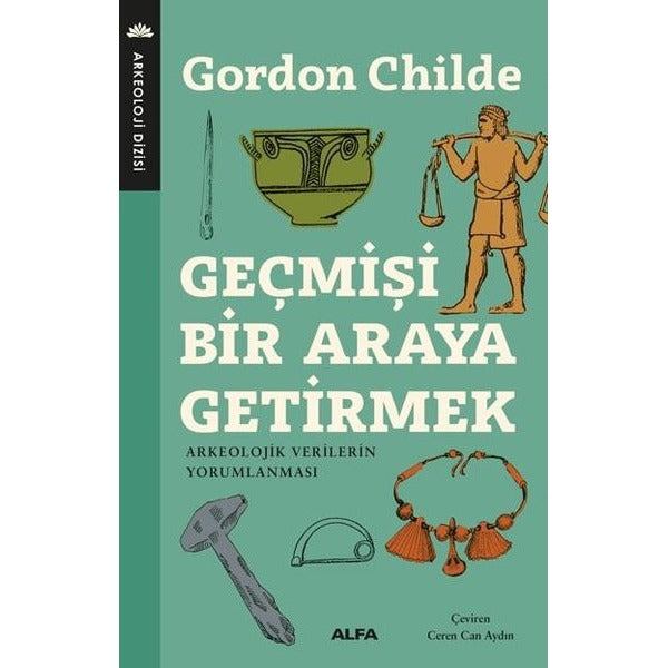 Geçmişi Bir Araya Getirmek | Alfa Yayıncılık (İnce Kapak)