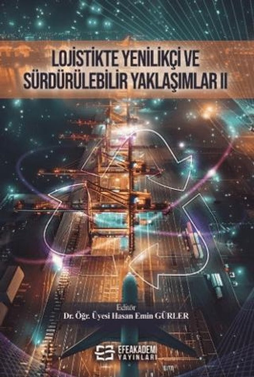 Lojistikte Yenilikçi ve Sürdürülebilir Yaklaşımlar II