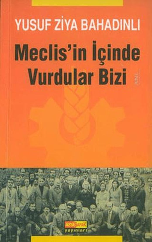 Meclis'in İçinde Vurdular Bizi | Asya Şafak Yayınları (Ciltsiz)