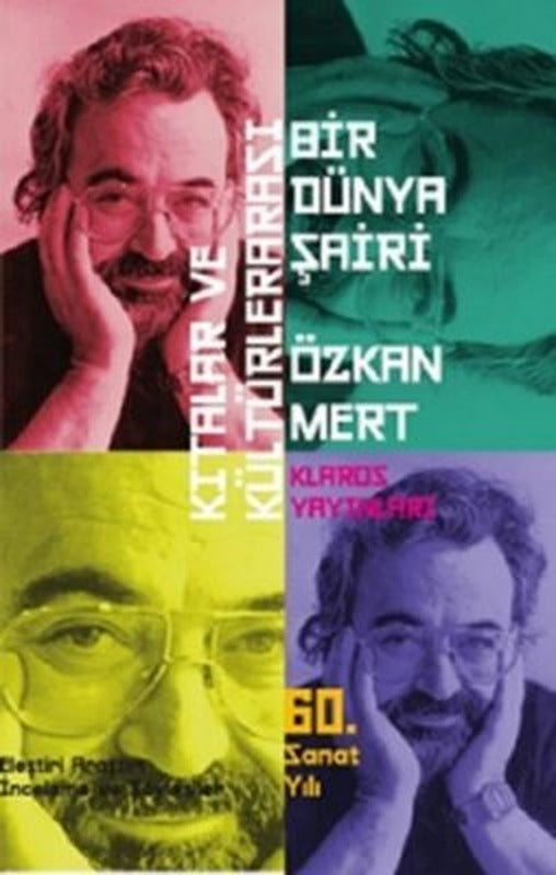 Kıtalar ve Kültürlerarası Bir Dünya Şairi Özkan Mert | Klaros Yayınları