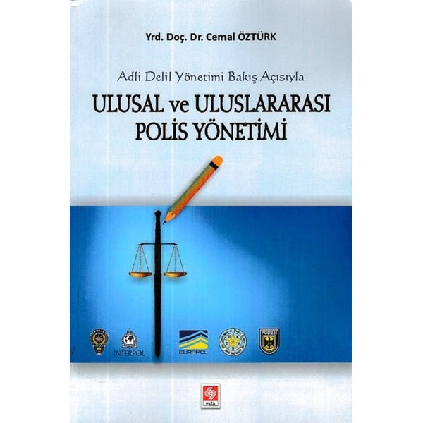 Adli Delil Yönetimi Bakış Açısıyla Ulusal ve Uluslararası Polis Yönetimi | Ekin Basım Yayın (Ciltsiz)