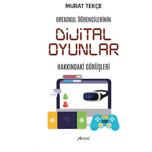 Ortaokul Öğrencilerinin Dijital Oyunlar Hakkındaki Görüşleri