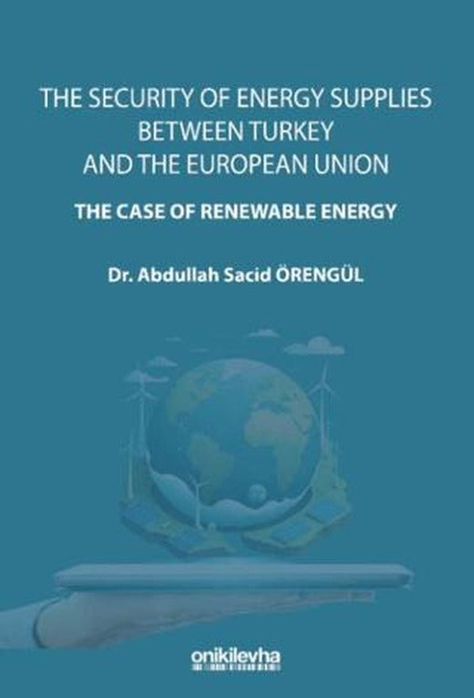 The Security Of Energy Supplies Between Turkey and The European Union - The Case Of Renewable Energy