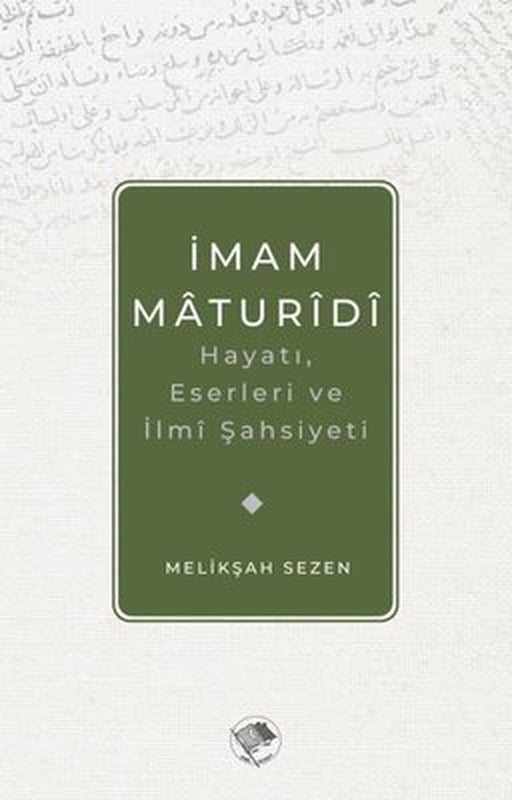 İmam Maturidi: Hayatı Eserleri ve İlmi Şahsiyeti | Şamil Yayıncılık