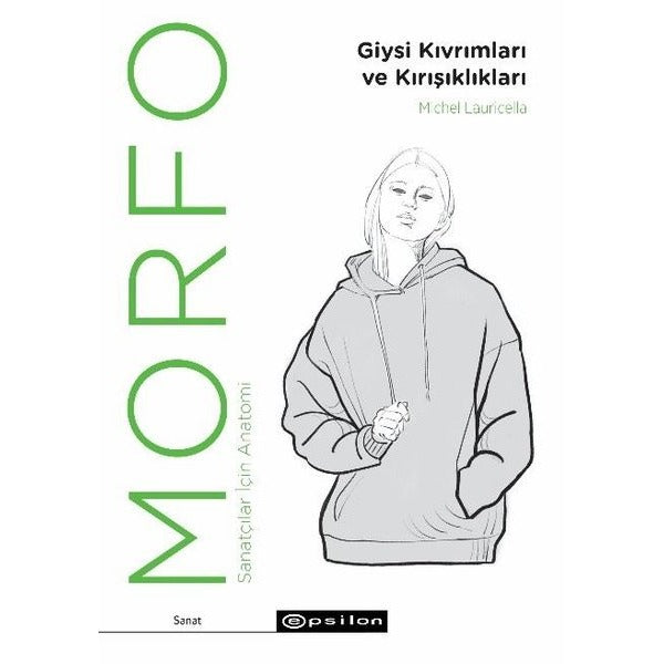 Morfo: Giysi Kıvrımları ve Kırışıklıklar - Sanatçılar İçin Anatomi | Epsilon Yayınevi (İnce Kapak)