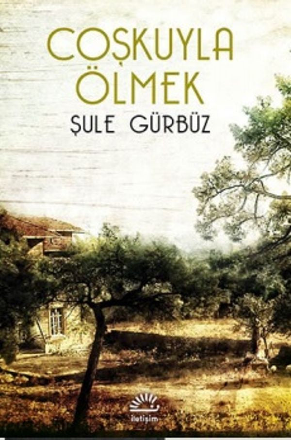 Coşkuyla Ölmek | İletişim Yayınları