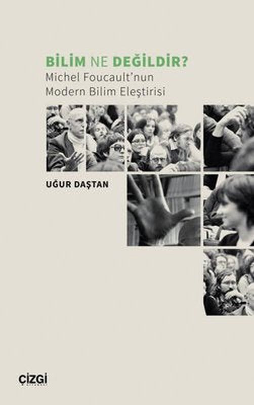Bilim Ne Değildir? Michel Foucault'nun Modern Bilim Eleştirisi | Çizgi Kitabevi