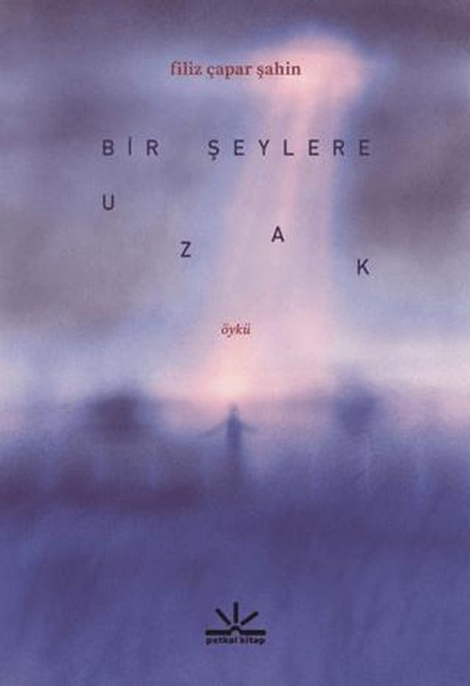 Bir Şeylere Uzak