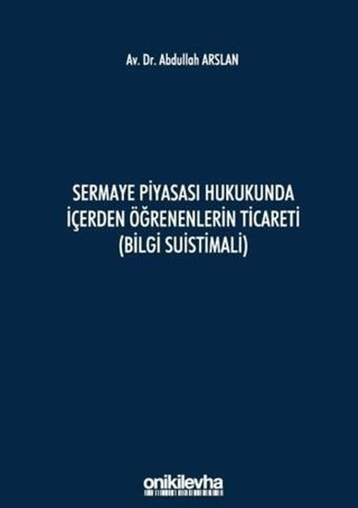 Sermaye Piyasası Hukukunda İçerden Öğrenenlerin Ticareti (Bilgi Suistimali) | On İki Levha Yayınları (Ciltli)