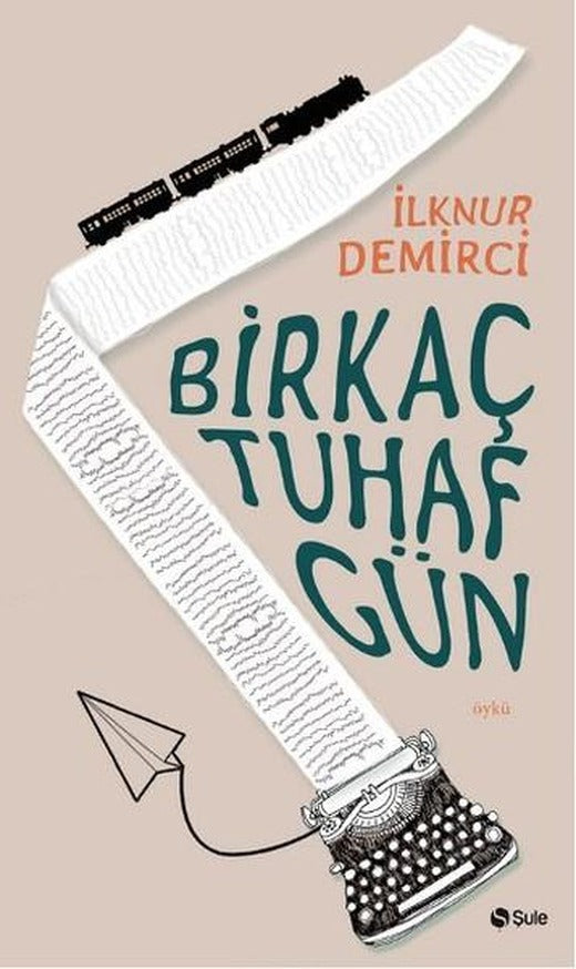 Bir Kaç Tuhaf Gün | Şule Yayınları - Öykü Dizisi (İnce Kapak)