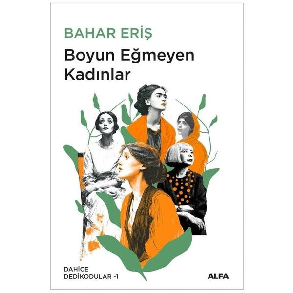 Boyun Eğmeyen Kadınlar - Dahice Dedikodular 1 | Alfa Yayıncılık (İnce Kapak)