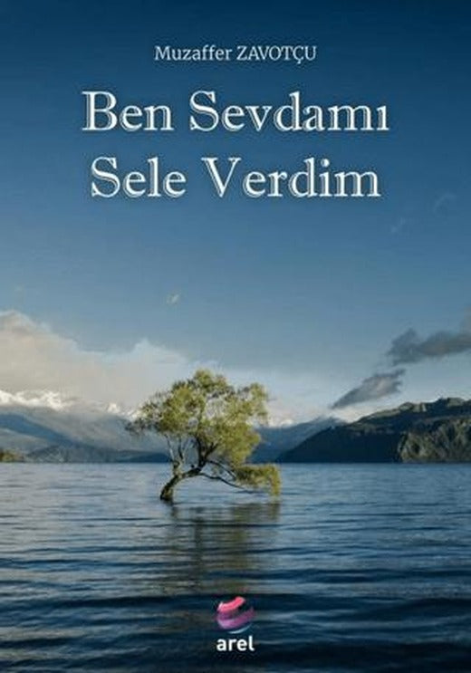 Ben Sevdamı Sele Verdim | Arel Kitap (Ciltsiz)