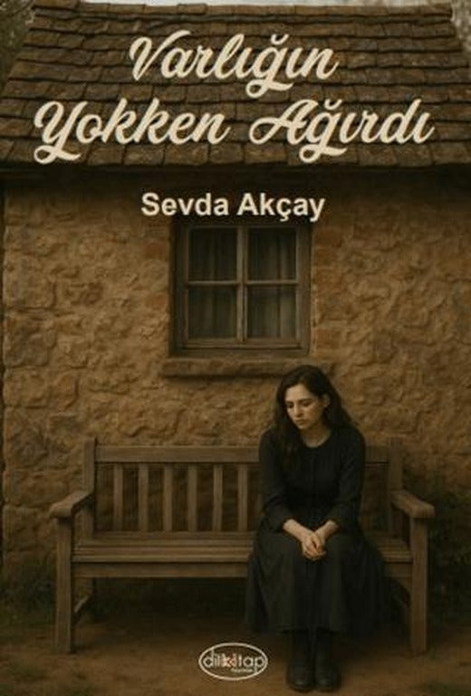 Varlığın Yokken Ağırdı