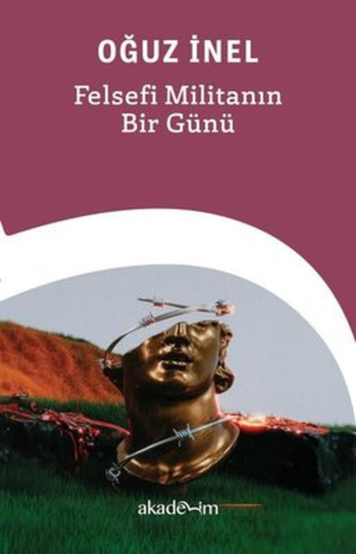 Felsefi Militanın Bir Günü | Akademim Yayıncılık (İnce Kapak)