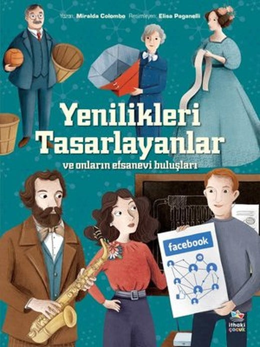Yenilikleri Tasarlayanlar ve Onların Efsanevi Buluşları | İthaki Çocuk (İnce Kapak)
