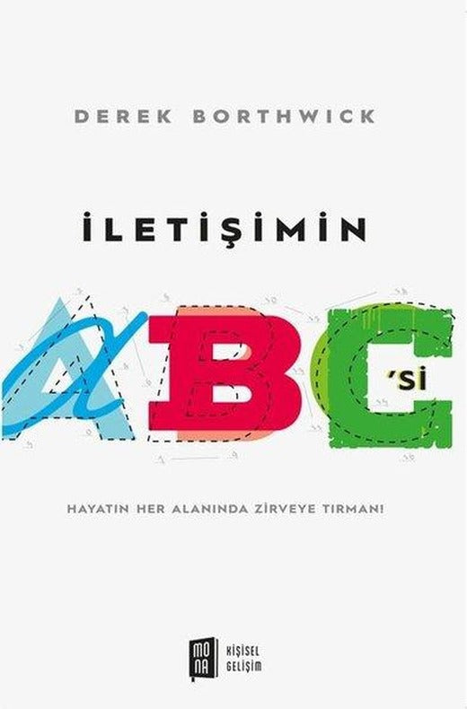 İletişimin ABC'Si - Hayatın Her Alanında Zirveye Tırman! | Mona (İnce Kapak)