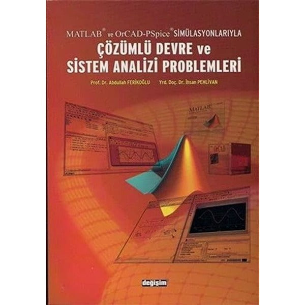 Matlab ve OrCad-PSpice Simülasyonlarıyla Çözümlü Devre ve Sistem Analizi Problemleri | Değişim Yayınları (Ciltsiz)