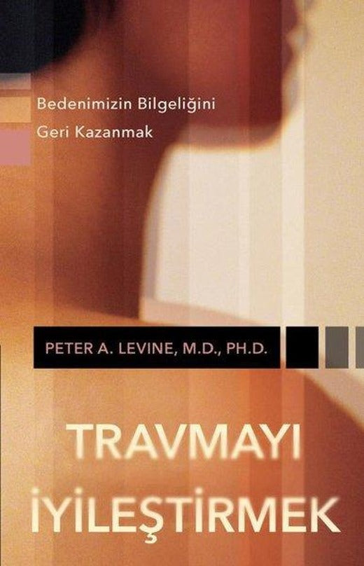 Travmayı İyileştirmek - Bedenimizin Bilgeliğini Geri Kazanmak | Butik (e-Kitap)