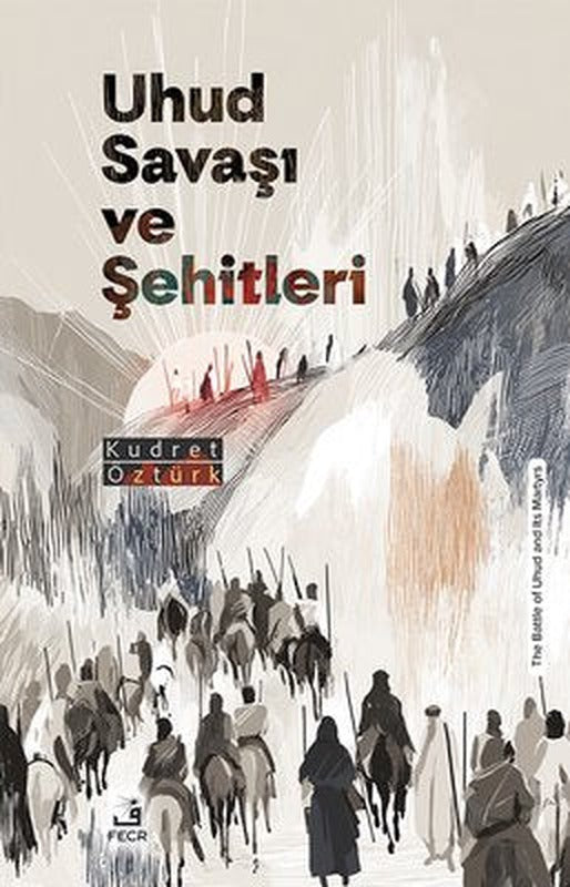 Uhud Savaşı ve Şehitleri | Fecr Yayınları (İnce Kapak)