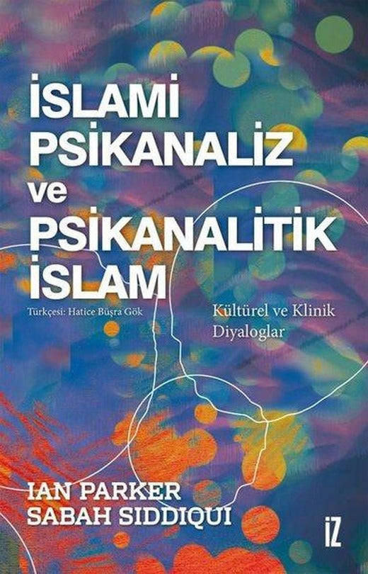 İslami Psikanaliz ve Psikanalitik İslam - Kültürel ve Klinik Diyaloglar | İz Yayıncılık (İnce Kapak)