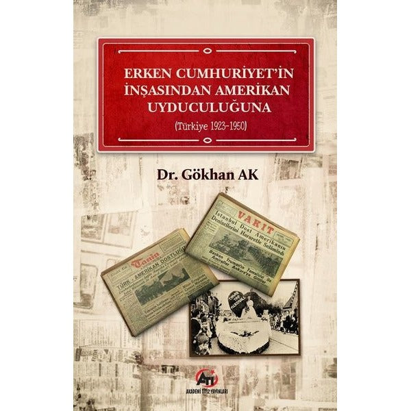Erken Cumhuriyet'in İnşasından Amerikan Uyduculuğuna (Türkiye 1923 - 1950)