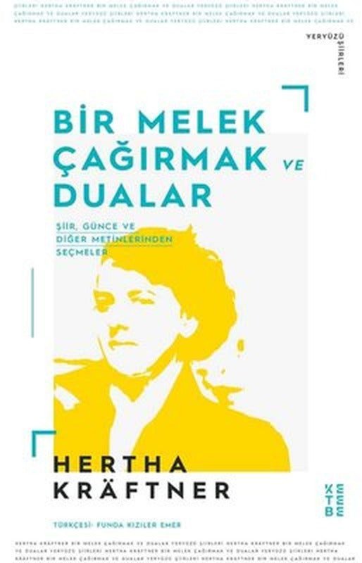 Bir Melek Çağırmak ve Dualar - Şiir Günce ve Diğer Metinlerden Seçmeler | Ketebe Yayınları